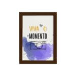 Quadro Frase de Motivação Viva Momento Moldura Marrom 33x43